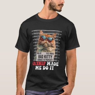 Persian Cat Funny CATNIP MADE ME DO IT Wanted Pers T-Shirt