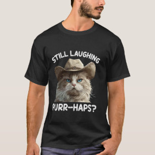 Persian Cat Funny STILL LAUGHING PURR-HAPS Persian T-Shirt