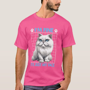 Persian Cat I'M FINE IT'S JUST MY FACE Funny Persi T-Shirt