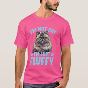 Persian Cat I'M NOT FAT I'M JUST FLUFFY Funny T-Shirt