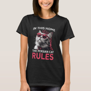 Persian Cat IN THIS HOME THE PERSIAN CAT RULES Fun T-Shirt