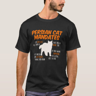 PERSIAN CAT MANDATES Funny Persian Cats Owner T-Shirt