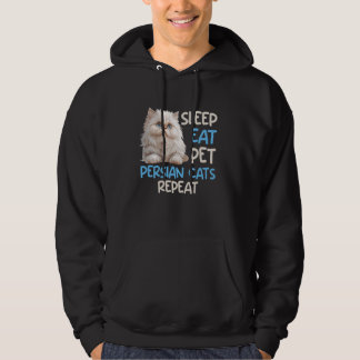 Persian Cat SLEEP EAT PET PERSIAN CATS REPEAT Pers Hoodie