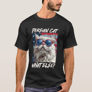 PERSIAN CAT WHAT ELSE Cool Persian Cats America T-Shirt