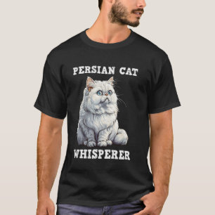 PERSIAN CAT WHISPERER Funny Cat Owner Persian Cat T-Shirt