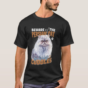 Persian Cats BEWARE OF THE PERSIAN CAT CUDDLES Fun T-Shirt