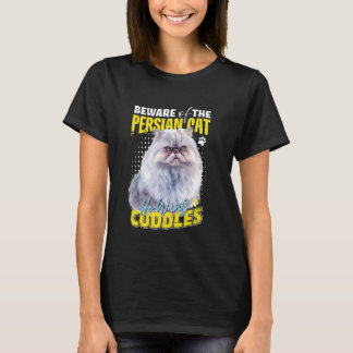 Persian Cats BEWARE OF THE PERSIAN CAT CUDDLES Fun T-Shirt