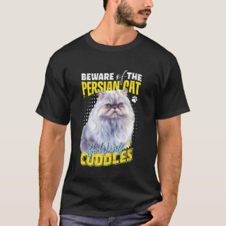 Persian Cats BEWARE OF THE PERSIAN CAT CUDDLES Fun T-Shirt