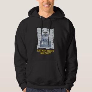 Persian Cats CATNIP MADE ME DO IT Funny WANTED Hoodie
