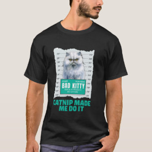 Persian Cats CATNIP MADE ME DO IT Funny WANTED T-Shirt