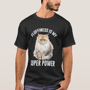 Persian Cats FLUFFINESS IS MY SUPER POWER Funny Pe T-Shirt