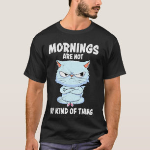 Persian Cats MORNINGS ARE NOT MY KIND OF THING Fun T-Shirt