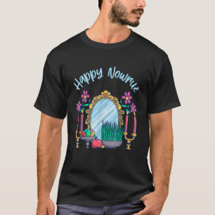 Persian New Year Happy Norooz Festival Happy Nowru T-Shirt