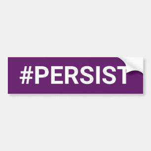 #PERSIST BUMPER STICKER