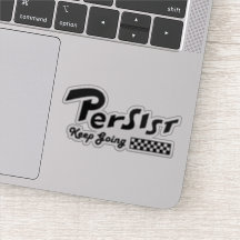 Persist. Keep going.