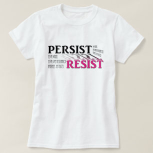 Persist. Resist. She was warned. She was given... T-Shirt