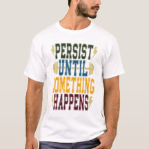 Persist Until Something Happens