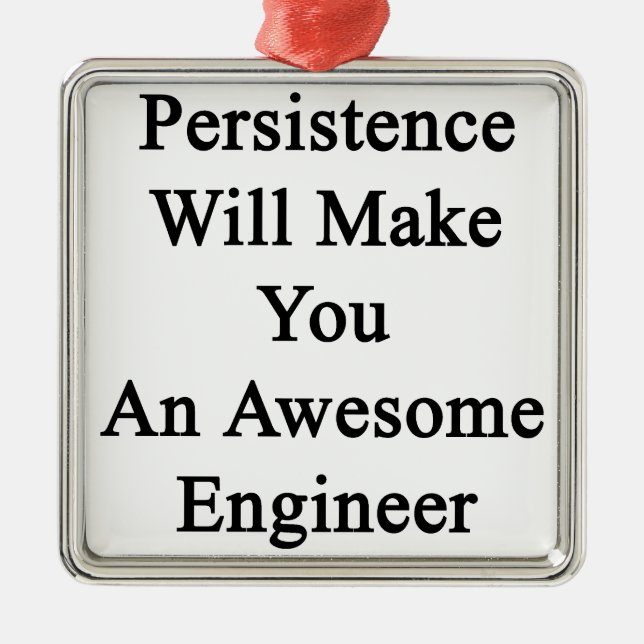 Persistence Will Make You An Awesome Engineer Metal Tree Decoration (Front)