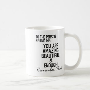 Person Behind Me You Are Amazing Mental Health Awa Coffee Mug