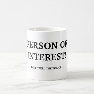 PERSON OF INTEREST! COFFEE MUG