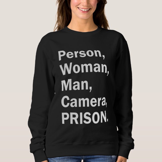 Person Woman Man Camera Prison 5 Sweatshirt (Front)