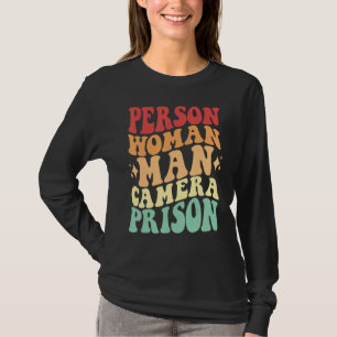 Person Woman Man Camera Prison Funny Saying T-Shirt