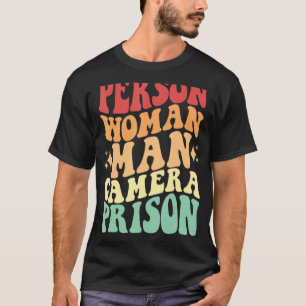 Person Woman Man Camera Prison Funny Saying T-Shirt