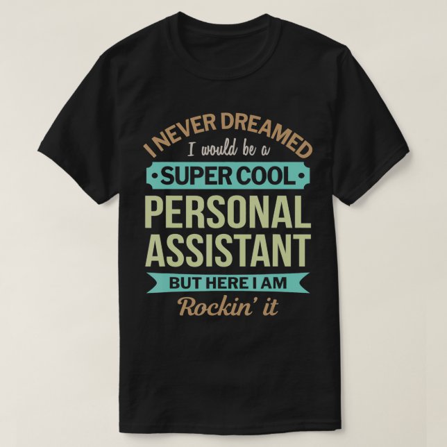 Personal Assistant Gift Funny Appreciation  T-Shirt (Design Front)