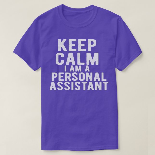 Personal Assistant keep calm I am a personal assis T-Shirt (Design Front)