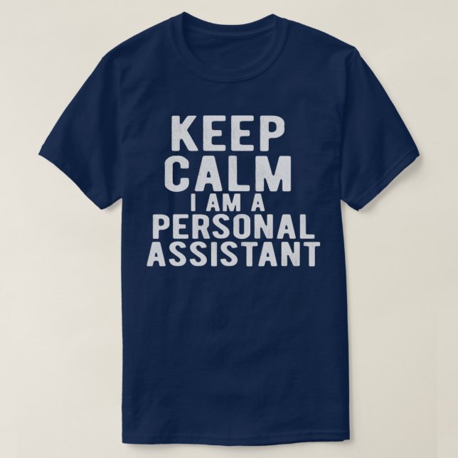 Personal Assistant keep calm I am a personal assis T-Shirt (Design Front)