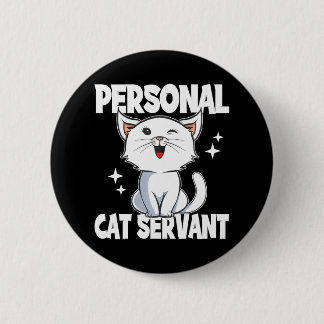Personal Cat Servant Cat Lover 6 Cm Round Badge