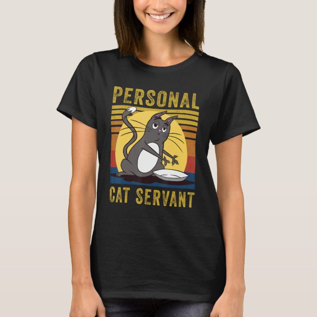Personal Cat Servant  cute Cat mom cat dad T-Shirt (Front)