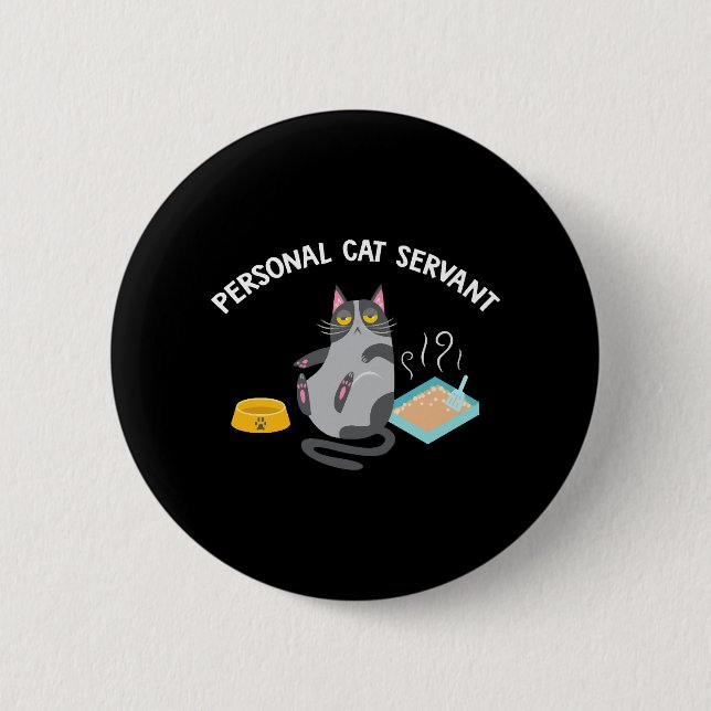 Personal Cat Servant Funny Cat Lover Gift print 6 Cm Round Badge (Front)