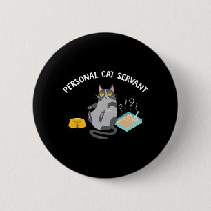 Personal Cat Servant Funny Cat Lover Gift print 6 Cm Round Badge
