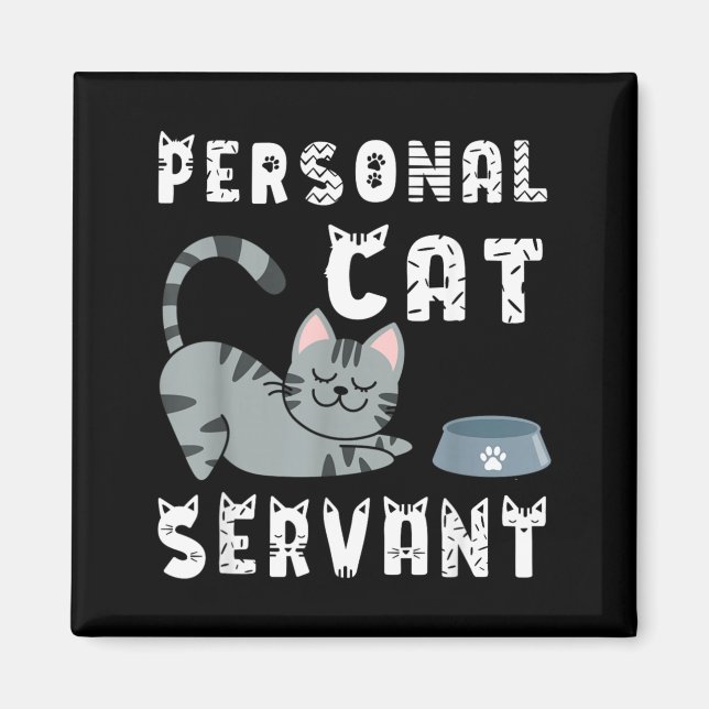 Personal Cat Servant Funny Cat Magnet (Front)