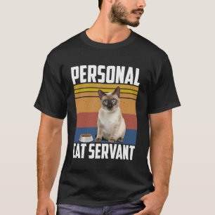 Personal Cat Servant Siamese Cat Love Owner Lover T-Shirt