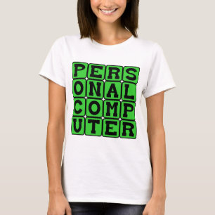 Personal Computer, Computing Device T-Shirt