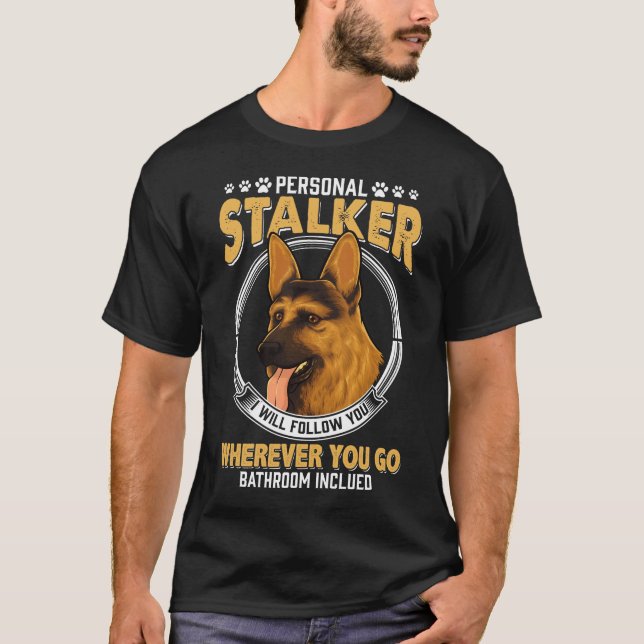 Personal German Shepherd Stalker Dog T-Shirt (Front)