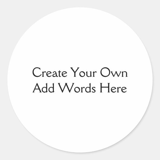 Personal or Business Create Your Own DIY Occasion Classic Round Sticker (Front)