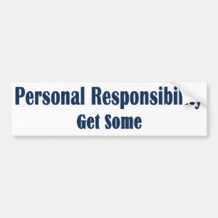 Personal Responsibility - Get Some Bumper Sticker
