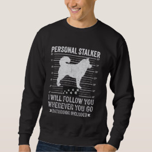 Personal stalker Alaskan Malamute Dog Lover Owner Sweatshirt