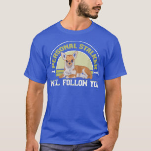 Personal stalker Chihuahua Dog Owner Chihuahua T-S T-Shirt