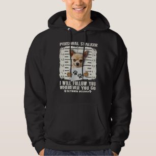 Personal Stalker Chihuahua I Will Follow You Where Hoodie