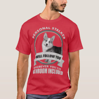 Personal Stalker Corgi tshirt Gift For Corgi Dog L