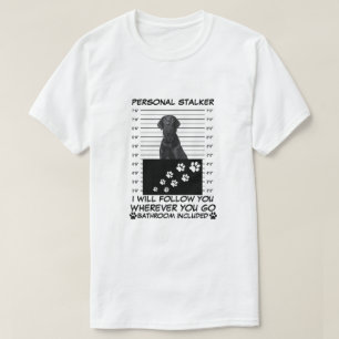 PERSONAL STALKER CUTE CUSTOMIZABLE PET DOG T-Shirt