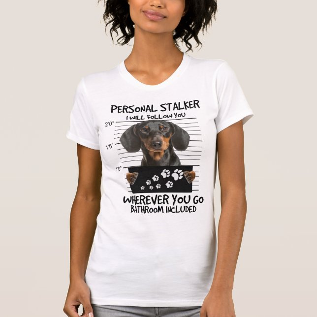 Personal Stalker Dachshund T-Shirt (Front)