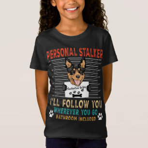 Personal Stalker Dog Australian Kelpie Funny Puppy T-Shirt