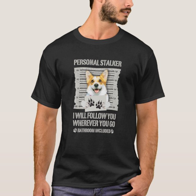 Personal Stalker Dog Corgi T-Shirt (Front)