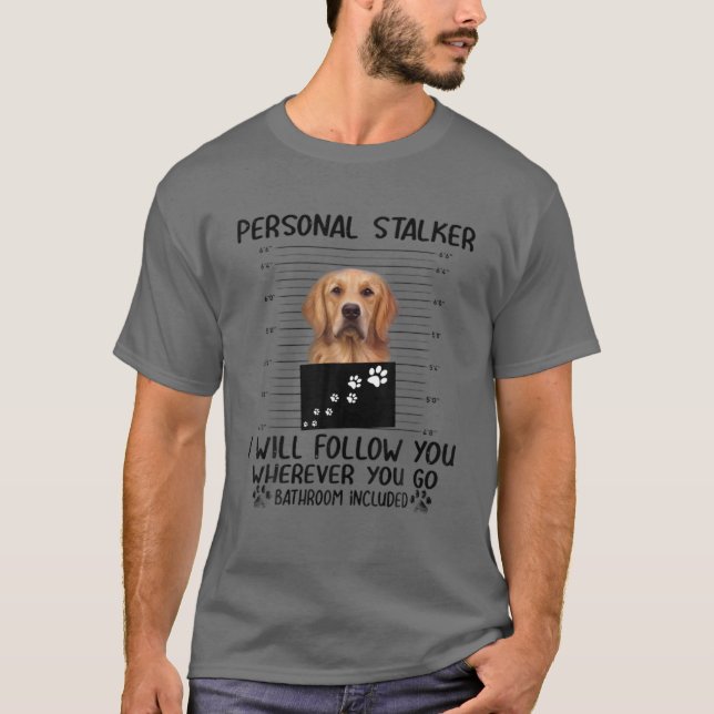 Personal Stalker Funny Golden Retriever T-Shirt (Front)