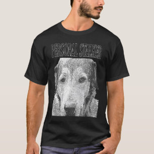 Personal Stalker German Shepherd Dog Rottweiler M T-Shirt